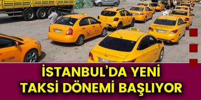 İstanbul'luyu sevindiren! Taksicileri üzecek haber! İstanbul'da yeni taksi dönemi başlıyor