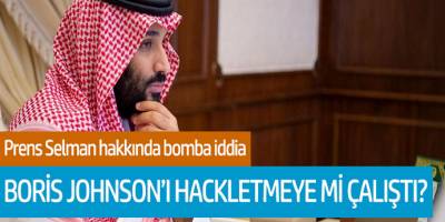 Prens Selman hakkında bomba iddia! Boris Johnson'ı hackletmeye mı çalıştı?