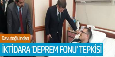 Ahmet Davutoğlu'ndan İktidara 'Deprem Fonu' Tepkisi