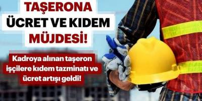 kadroya Geçen Taşeron İşçiye İlave  Tediye Ve İkramiye Müjdesi!