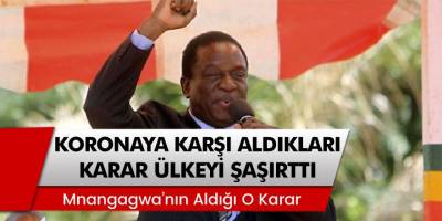 Devlet Başkanı Mnangagwa, Koronaya Karşı Aldıkları Karar İle Ülkeyi Karıştırdı