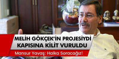 ABB Eski Başkanı Melih Gökçek’in Ankapark Kapısına Kilit Vuruldu!