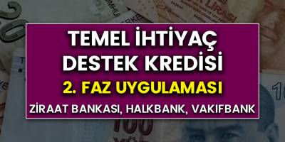 Ziraat bankası, Halkbank ve Vakıfbank Temel ihtiyaç kredisi 2. faz uygulaması oacak mı?