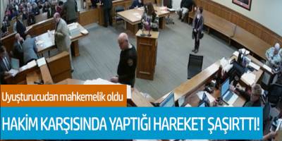 Uyuşturucudan mahkemelik oldu hakim karşısında yaptığı hareket şaşırttı