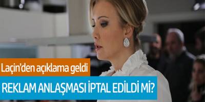 Berna Laçin'den Açıklama Geldi! Reklam Anlaşması İptal Edildi mi?