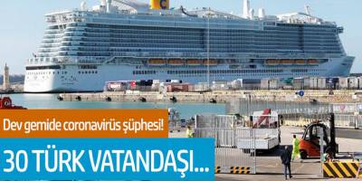 Dev gemide coronavirüs şüphesi! 6 bin kişilik gemi karantinaya alındı