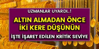 Altın almadan önce iki kere düşünün! Uzmanlar uyardı