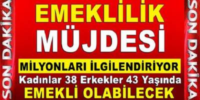 Erkekler 43 Kadınlar 38 Yaşında Emekli Olabilecek!