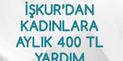 Kadınlara Aylık 400 Lira Yardım Verecek! İşte Şartlar