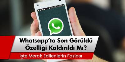 WhatsApp'ta çevrimiçi özelliği ve son görüldü özelliği kaldırıldı mı?