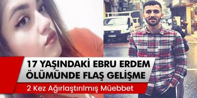 Küçükçekmece'de Ebru Erdem'in ölümünde flaş gelişme! '23,5 yıl hapsi istendi'