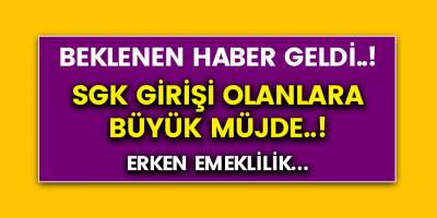 SGK Girişi olan Milyonlarca kişinin beklediği müjdeli haber..! Erken emeklilik...