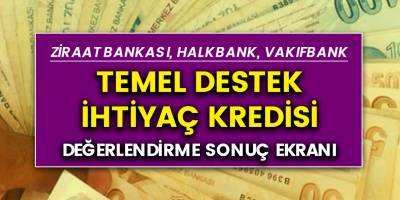 Ziraat bankası, Vakıfbank, Halkbank temel ihtiyaç kredisi değerlendirme aşamasındaki sonuç sorgulama!