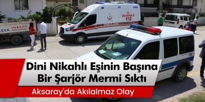 Cani adam imam nikahlı eşine bir sarjör mermiyi kafasına sıktı!