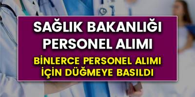 Sağlık Bakanlığından müjdeli haber..! Binlerce personel alımı için düğmeye basıldı