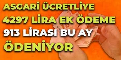 Asgari Ücretliye 4297 Ek Ödeme 913 Lirası Bu Ay Ödeniyor!