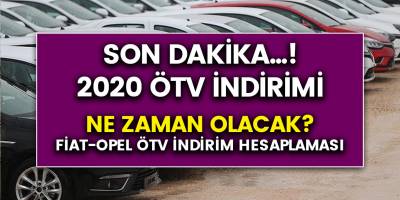 Son dakika! 2020 ÖTV indirimi ne zaman olacak? Opel, Fiat ÖTV hesaplaması nasıl olur?