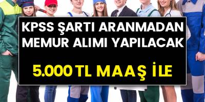 KPSS Şartı Aranmaksızın İŞKUR'dan 5 Bin TL Ücretle Memur Alımı Yapılacak! İşte Detaylar…