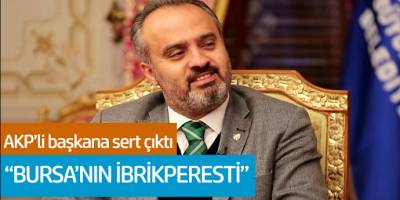 AKP'li Başkana Sert Çıktı! 'Bursa'nın İbrikperesti'