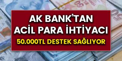 Akbank'tan acil para ihtiyacına 50 bin TL destek! Akbank hızlı para nasıl alınır?