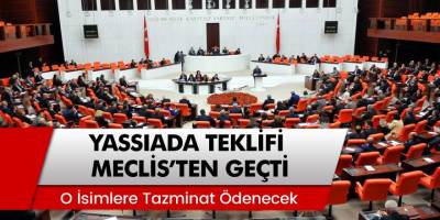 Yassıada teklifi Meclis'te oybirliği ile kabul edildi! O isimlere tazminat ödenecek