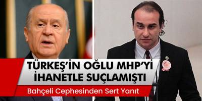 Kutalmış Türkeş, MHP'yi ihanetle suçlamıştı... Devlet Bahçeli cephesinden çok sert yanıt