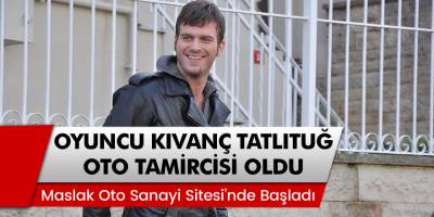 Oyuncu Kıvanç Tatlıtuğ Maslak'ta Oto Tamircisi Oldu!