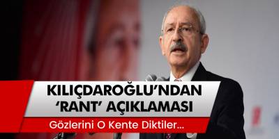 CHP Lideri Kemal Kılıçdaroğlu'ndan 'Rant' Açıklaması