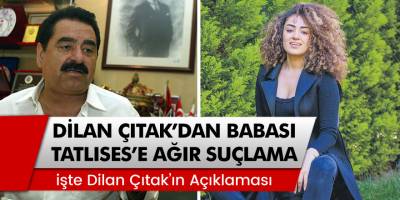 Dilan Çıtak'dan Babası İbrahim Tatlıses'e Ağır Suçlama!