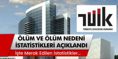 Türkiye İstatistik Kurumu Ölüm ve ölüm nedeni istatistikleri açıklandı