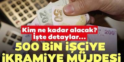 Kamuda çalışan ve sayıları 500 bini bulan işçilerin ilave tediye