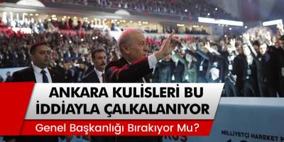 Flaş İddia! MHP Lideri Devlet Bahçeli Genel Başkanlığı Bırakıyor Mu?