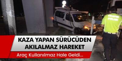 Denizli’de Kaza Yapan Sürücüden Akılalmaz Hareket!
