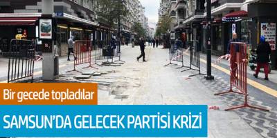 Samsum'da Gelecek Partisi Krizi! Bir Gecede Topladılar