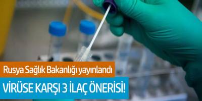 Rusya Sağlık Bakanlığı'ndan Virüse Karşı 3 İlaç Önerisi