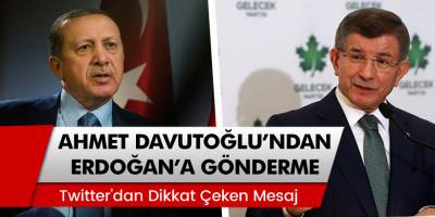 Ahmet Davutoğlu'ndan Cumhurbaşkanı Erdoğan'a Çok Konuşulacak Gönderme