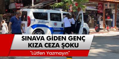 Bursa'da YKS sınavına giden genç kıza ceza şoku! "Lütfen yazmayın"