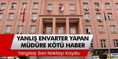 Yargıtay'dan "Olmayan malları varmış" gibi gösteren müdüre kötü haber