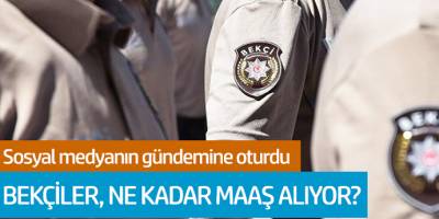 Sosyal medya'nın gündemine oturdu! Bekçiler ne kadar maaş alıyor?