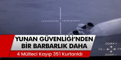 Yunan Sahil Güvenlik ekiplerinden bir barbarlık daha! 4 mülteci kayıp 35'i kurtarıldı