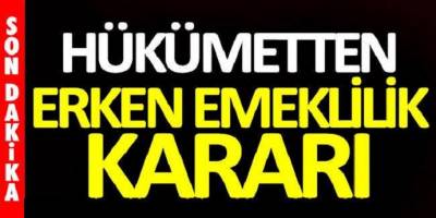 Erken emeklilik kararı çıktı işte şartlar