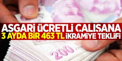 Müjde Asgari ücretli çalışana 463 TL ikramiye!