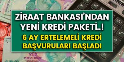Ziraat Bankası 6 ay ertelemeli kredi paketi başvuruları başladı! Kimler alabilir?