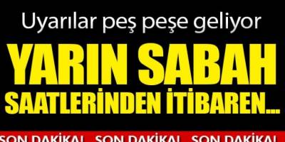 Yarın sabah saatlerinden itibaren... meteorolojiden uyarılar peş peşe geldi