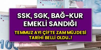 SSK, SGK, Bağkur, Emekli sandığı memur ve emeklilere temmuz ayı çifte zam müjdesi belli oldu..!
