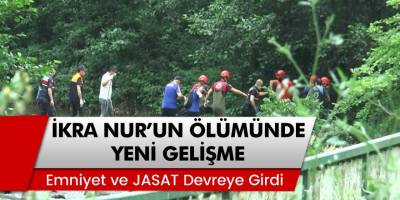 Minik İkra Nur'un Ölümünde Yeni Gelişme! Emniyet ve JASAT Devreye Girdi