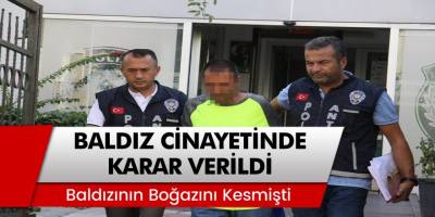 Antalya’da 24 yaşındaki baldızının boğazını kesmişti! O zanlı için karar verildi