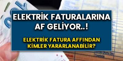 Elektrik faturalarına af..! Elektrik borçlarınızı sildirebilirsiniz! Hemen nasıl yapıldığını öğrenip aftan yararlanın!