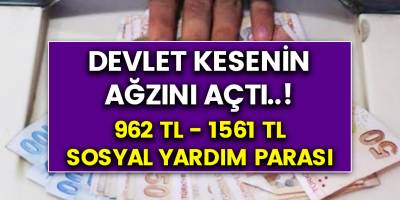 Milyonları sevindiren haber..! Devlet kesenin ağzını açtı..! 962 TL -1561 TL sosyal yardım parası hemen başvurun