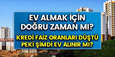 Şimdi ev almak doğru zaman mı? Ev almalı mısınız, yoksa almamalı mısınız? İşte ev almak için doğru zaman…